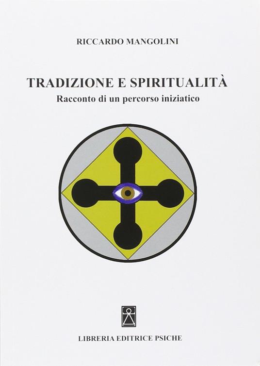 Tradizione e spiritualità. Racconto di un percorso iniziatico - Riccardo Mangolini - copertina
