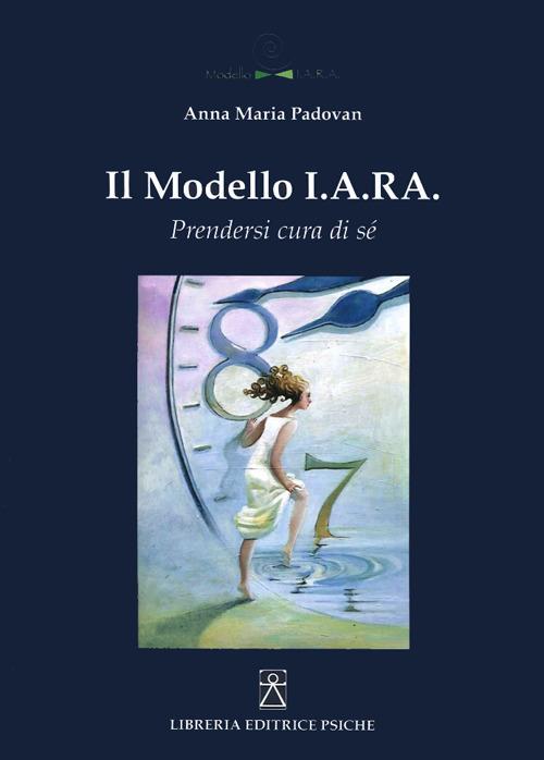 Il modello I.A.R.A. Prendersi cura di sé - Anna M. Padovan - copertina