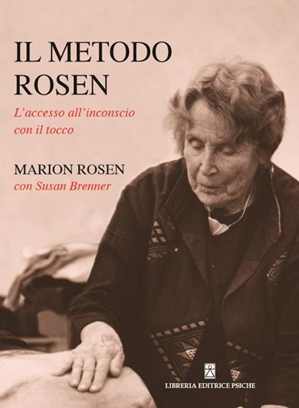 Il metodo Rosen. L'accesso all'inconscio con il tocco - Marion Rosen - copertina