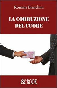 La corruzione del cuore - Romina Bianchini - copertina