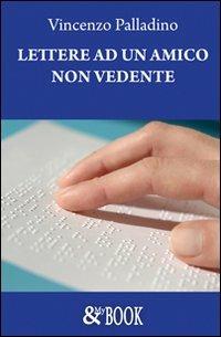 Lettere ad un amico non vedente - Vincenzo Palladino - copertina