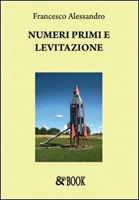 Numeri primi e levitazione - Francesco Alessandro - copertina