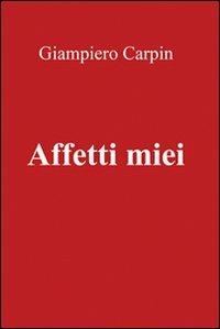 Affetti miei - Giampiero Carpin - copertina