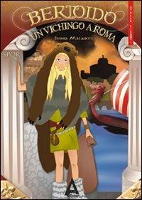 Bertoldo. Un vichingo a Roma - Ilenia Malaguti - copertina