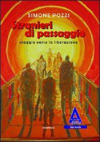 Stranieri di passaggio. Viaggio verso la liberazione - Simone Pozzi - copertina