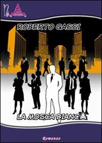 La mosca bianca - Roberto Gassi - copertina