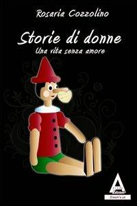 Storie di donne. Una vita senza amore - Rosaria Cozzolino - copertina