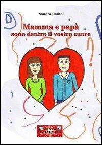 Mamma e papà sono dentro il vostro cuore - Sandra Conte - copertina