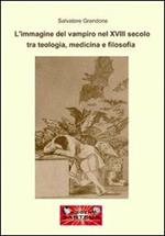 L' immagine del vampiro del XVIII secolo tra teologia, medicina e filosofia