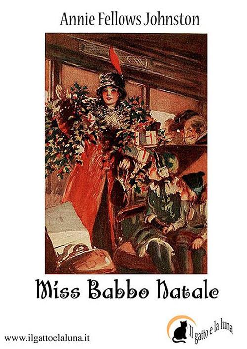 Miss Babbo Natale - Annie Fellows Johnston,Ilaria Isaia - ebook