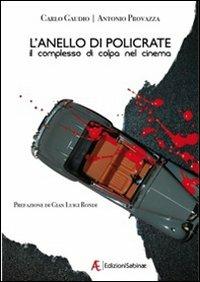 L' anello di Policrate. Il complesso di colpa nel cinema - Carlo Gaudio,Antonio Provazza - copertina