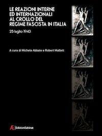 Le reazioni interne ed internazionali al crollo del regime fascista in Italia (25 luglio 1943) - copertina