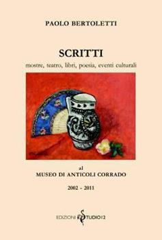 Libro Scritti. Mostre, teatro, libri, poesia, eventi culturali Paolo Bertoletti