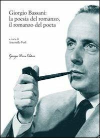 Giorgio Bassani: la poesia del romanzo, il romanzo del poeta - copertina