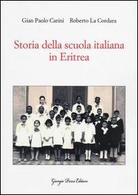 Storia della scuola italiana in Eritrea - G. Paolo Carini,Roberto La Cordara - copertina