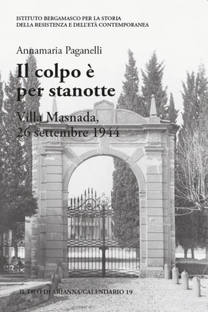 Il colpo è per stanotte. Villa Masnada, 26 settembre 1944 - Annamaria Paganelli - copertina