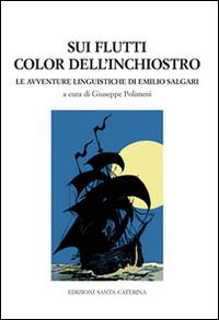 Sui flutti color dell'inchiostro. Le avventure linguistiche di Emilio Salgari - copertina