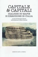 Capitale & capitali. Dialoghi su mafie e corruzione in Italia