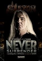 Never surrender. L'autobiografia di Biff Byford, la voce dei Saxon