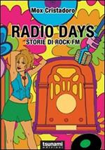 Radio Days. Storie di rock FM