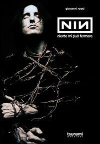 Nine Inch Nails. Niente mi può fermare - Giovanni Rossi - copertina