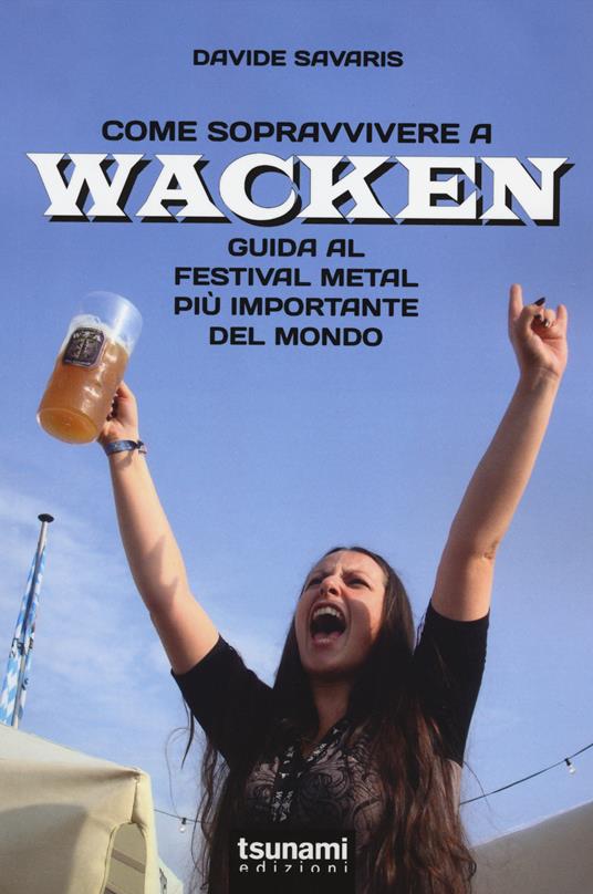 Come sopravvivere a Wacken. Guida al festival metal più importante del mondo - Davide Savaris - copertina