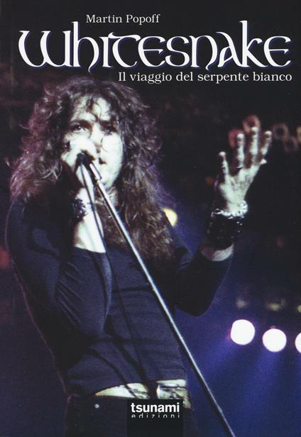Whitesnake. Il viaggio del serpente bianco. Ediz. illustrata - Martin Popoff - copertina
