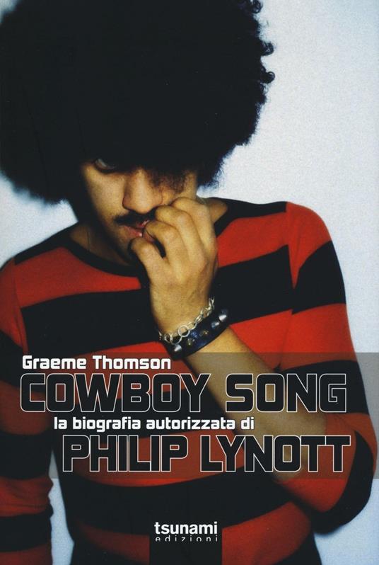 Cowboy Song. La biografia autorizzata di Phil Lynott - Graeme Thomson - copertina