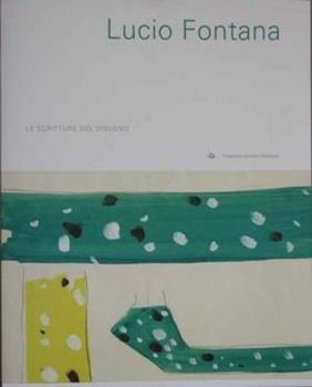 Libro Lucio Fontana. Le scritture del disegno G. Bianchino , Angela Vettese