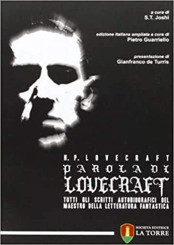 Parola di Lovecraft. Tutti gli scritti autobiografici del maestro della letteratura fantastica - Howard P. Lovecraft - 2