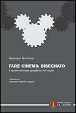 Fare cinema disegnato. Il cartoon animato spiegato a mio nipote