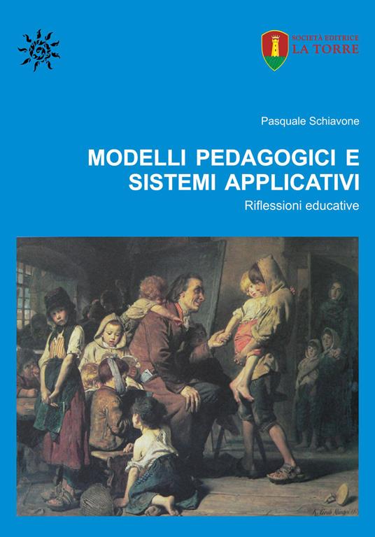 Modelli pedagogici e sistemi applicativi. Riflessioni educative - Pasquale Schiavone - copertina