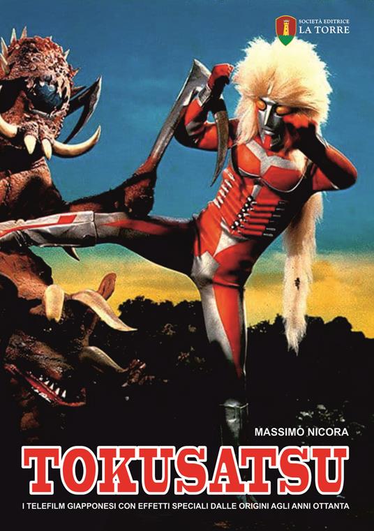 Tokusatsu. I telefilm giapponesi con effetti speciali dalle origini agli anni Ottanta - Massimo Nicora - copertina