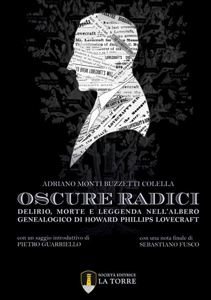 Oscure radici. Delirio, morte e leggenda nell'albero genealogico di Howard Phillips Lovecraft - Adriano Monti Buzzetti Colella - copertina