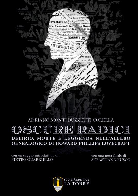 Oscure radici. Delirio, morte e leggenda nell'albero genealogico di Howard Phillips Lovecraft - Adriano Monti Buzzetti Colella - copertina