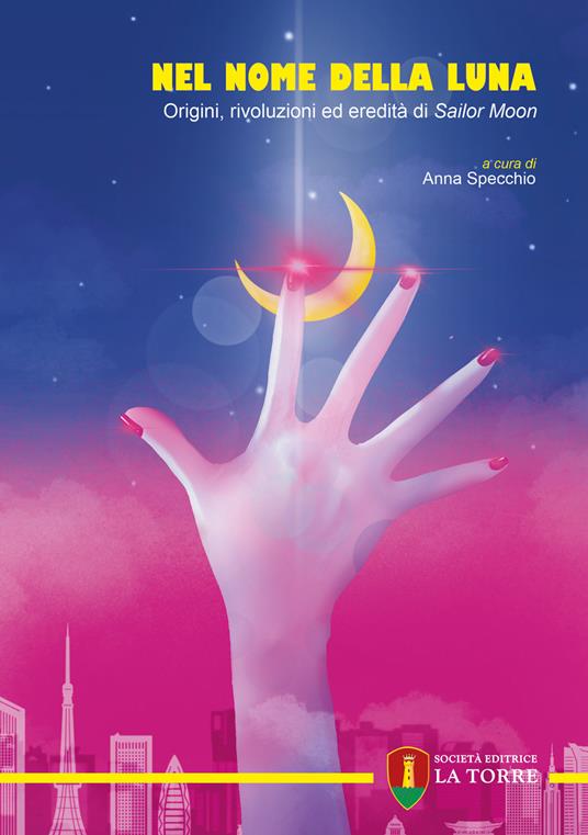 Nel nome della Luna. Origini, rivoluzioni ed eredità di Sailor Moon - copertina
