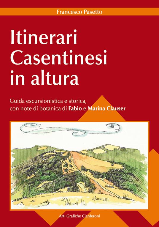 Itinerari casentinesi in altura. Guida escursionistica e storica - Francesco Pasetto - copertina