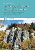 Da Firenze alla Verna passando per Ama. Cammino a Oriente in compagnia di Francesco il giullare di Dio. Ediz. italiana e inglese