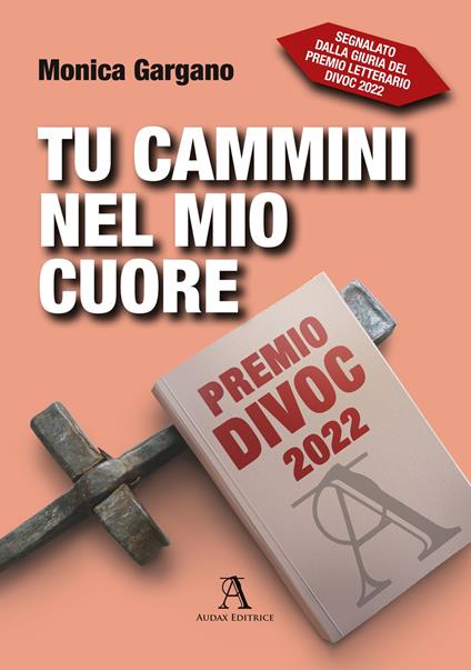 Tu cammini nel mio cuore - Monica Gargano - copertina