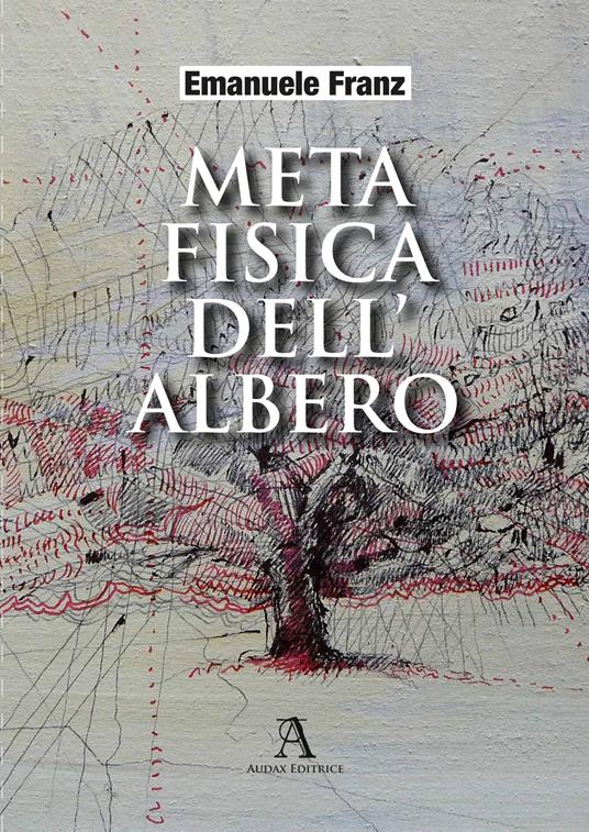 Metafisica dell'albero - Emanuele Franz - copertina