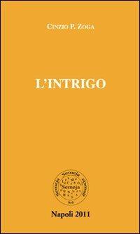 L' intrigo - Cinzio P. Zoga - copertina