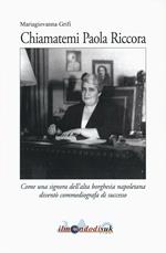 Chiamatemi Paola Riccora. Come una signora dell'alta borghesia napoletana diventò una commediografa di successo