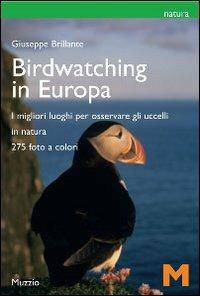 Il birdwatching in Europa. I migliori luoghi per osservare gli uccelli - Giuseppe Brillante - copertina