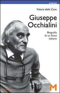 Giuseppe Occhialini. Biografia di un fisico italiano - Valeria Delle Cave - copertina