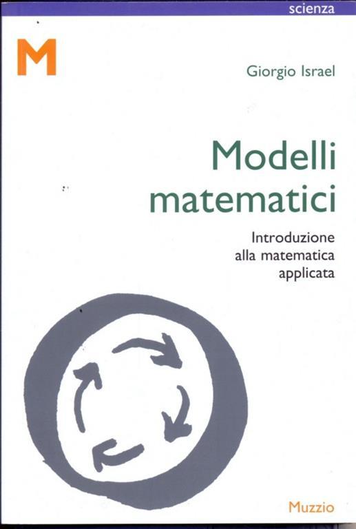 Modelli matematici. Introduzione alla matematica applicata - Giorgio Israel - 6