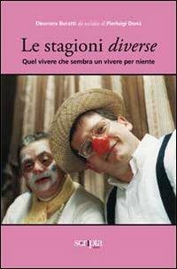Le stagioni diverse. Quel vivere che sembra un vivere per niente - Eleonora Buratti - copertina