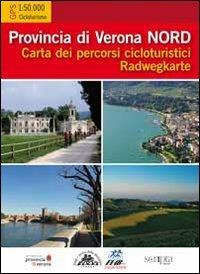 Provincia di Verona Nord. Provincia di Verona Sud. Carta dei percorsi cicloturistici. Radwegkarte - copertina