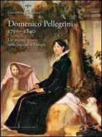 Domenico Pellegrini 1759-1840. Un pittore veneto nelle capitali d'Europa
