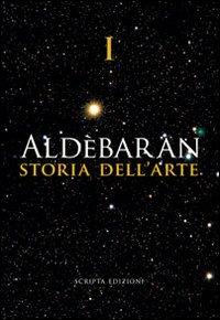 Aldebaran. Storia dell'arte. Ediz. illustrata. Vol. 1 - copertina
