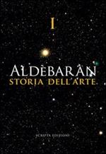 Aldebaran. Storia dell'arte. Ediz. illustrata. Vol. 1